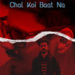 Chal Koi Baat Na