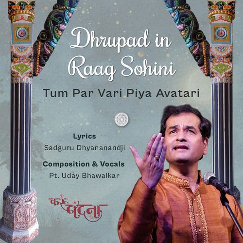 Dhrupad In Raag Sohini Tum Par Vari Piya Avatari
