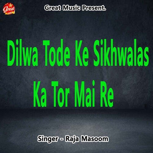 Dilwa Tode Ke Sikhwalas Ka Tor Mai Re