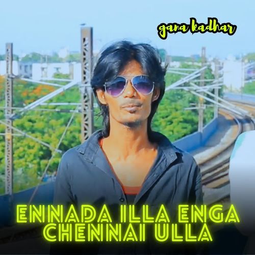 Ennada Illa Enga Chennai Ulla