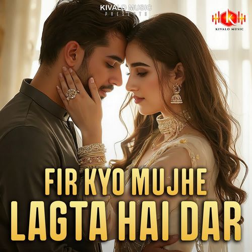 Fir Kyo Mujhe Lagta Hai Dar