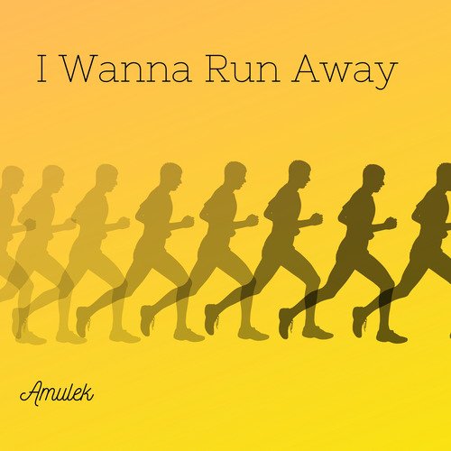 I Wanna Run Away cover art