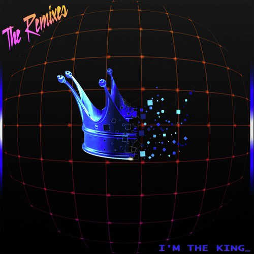I'm The King Remixes
