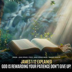 James 112 Explained - God Is Rewarding Your Patience Don't Give Up by Jesus Speaks