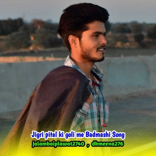 Jigri pital ki goli me Badmashi Song