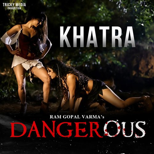 KHATRA (From "dangerous")