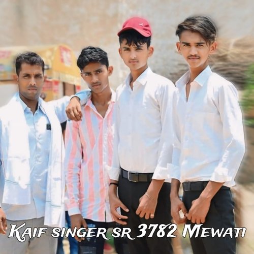 Kaif Singer Sr 3782 Mewati