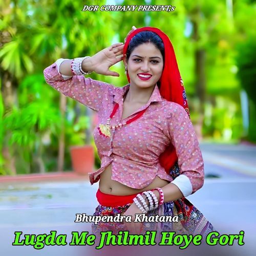 Lugda Me Jhilmil Hoye Gori