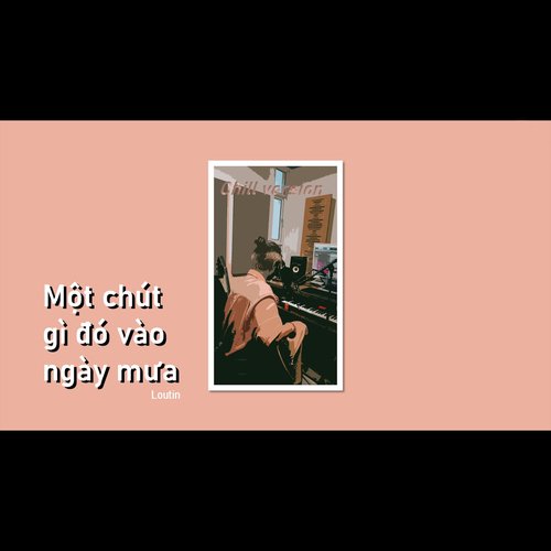 Một Chút Gì Đó Vào Ngày Mưa (Chill Version)