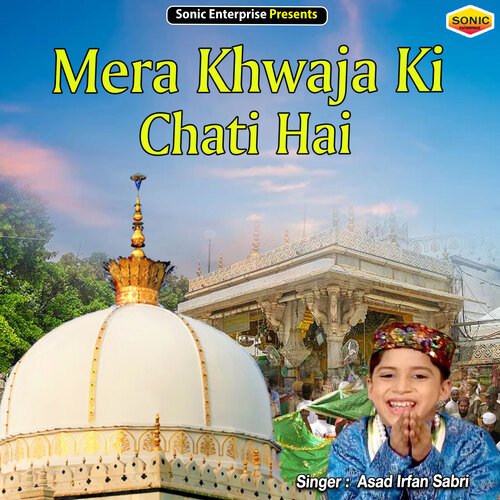 Mera Khwaja Ki Chati Hai (Islamic)