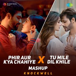 Phir Aur Kya Chahiye x Tu Mile Dil Khile - Mashup-Bx0nYiZRYV4