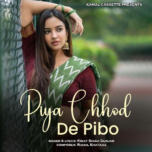 Piya Chhod De Pibo