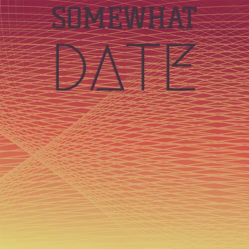 Somewhat Date