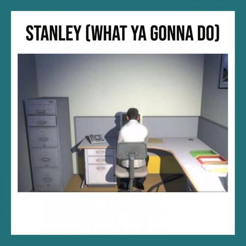 Stanley (What Ya Gonna Do) cover art