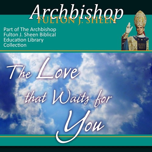 The Love That Waits for You, By Archbishop Fulton J. Sheen
