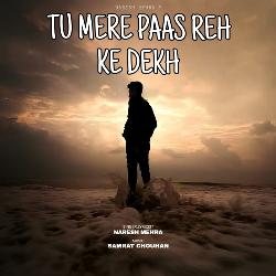 Tu Mere Paas Reh Ke Dekh-BD8hZAZ1fWs