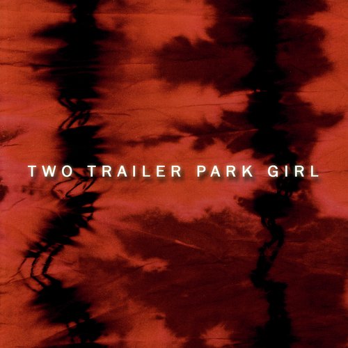 Two Trailer Park Girl