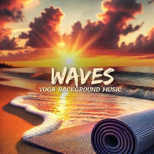 Waves: Yoga Background Music with Ocean Waves Sounds