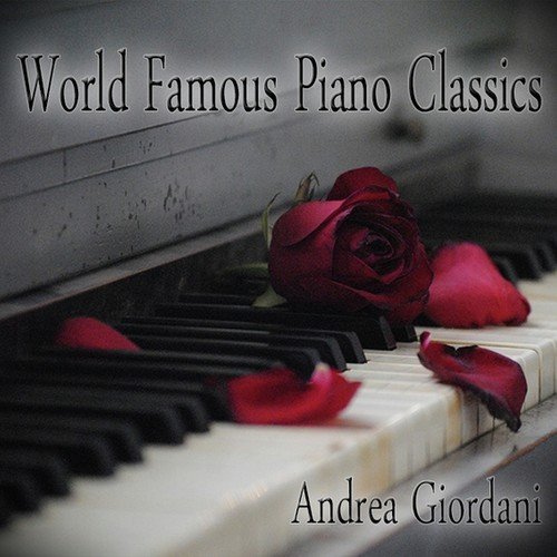 World Famous Piano Classics (Beethoven, Mozart, Chopin, Einaudi, Tiersen, Debussy, Schubert & Tschaikowsky)