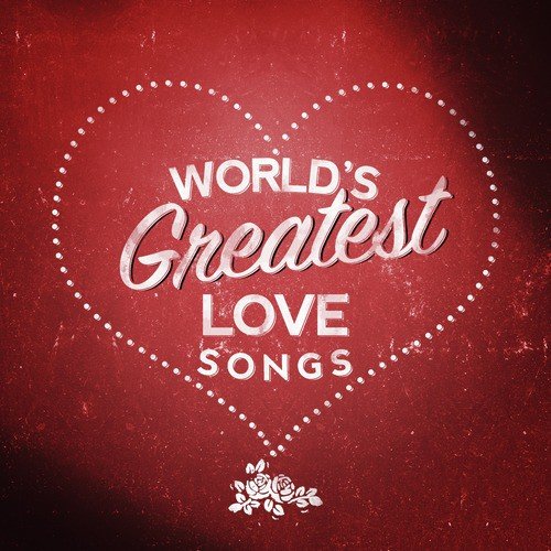 World's Greatest Love Songs