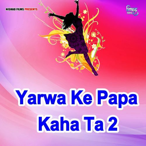 Yarwa Ke Papa Kaha Ta 2