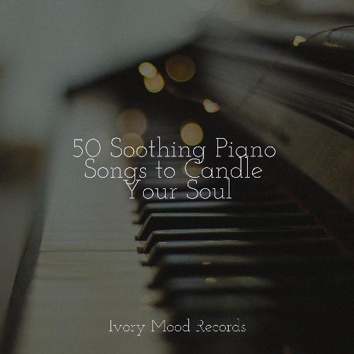 50 Soothing Piano Songs to Candle Your Soul