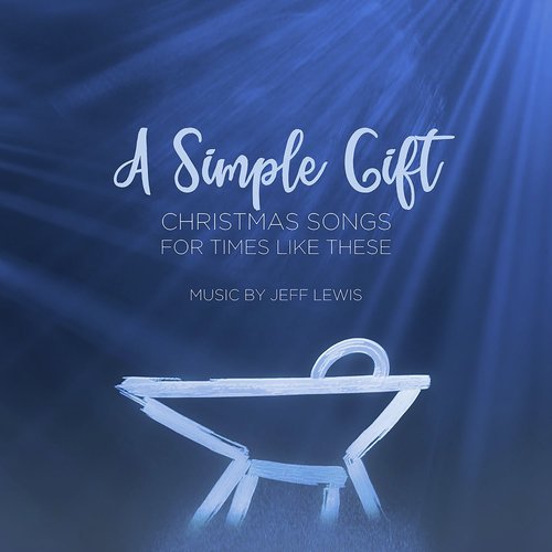 A Simple Gift: Christmas Songs for Times Like These