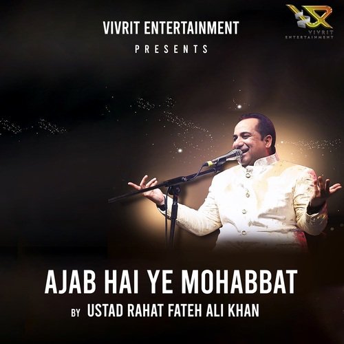 AJAB HAI YE MOHABBAT BY USTAD RAHAT FATEH ALI KHAN_poster_image