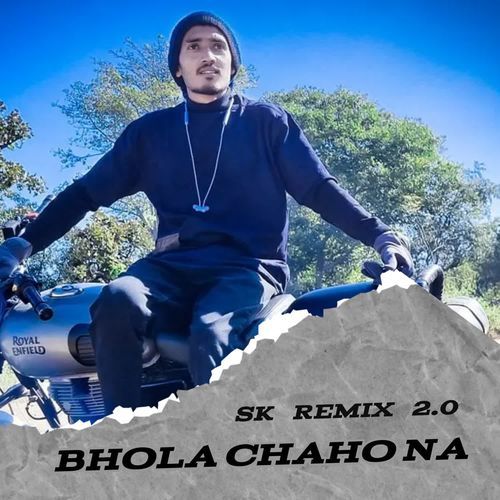 BHOLA CHAHO NA