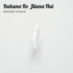 Bahana Ko Jitana Hai-GhpZWBkDYWs