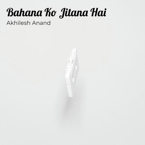 Bahana Ko Jitana Hai