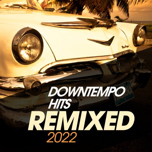 Downtempo Hits Remixed 2022_poster_image