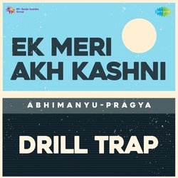 Ek Meri Akh Kashni Drill Trap-Ox0ucwNHXl0