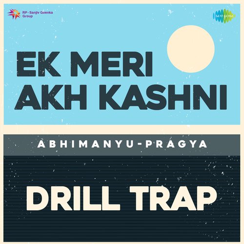 Ek Meri Akh Kashni Drill Trap