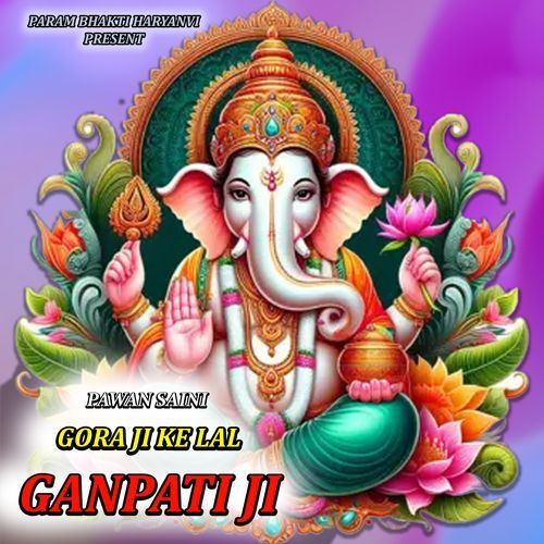 GORA JI KE LAL GANPATI JI