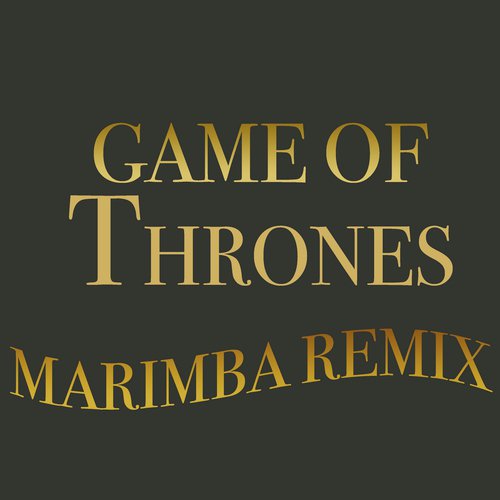 Game Of Thrones (Marimba Remix) Songs Download Free Online Songs