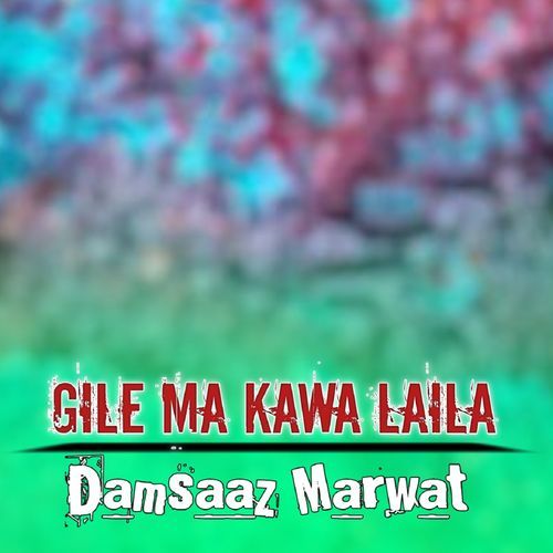 Gile Ma Kawa Laila