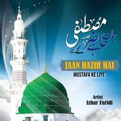 Jaan Hazir Hai Mustafa Ke Liye