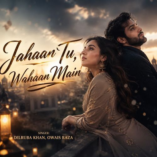 Jahaan Tu, Wahaan Main