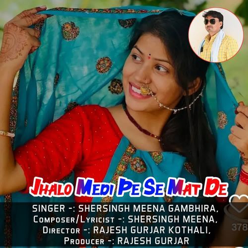 Jhalo Medi Pe Se Mat De