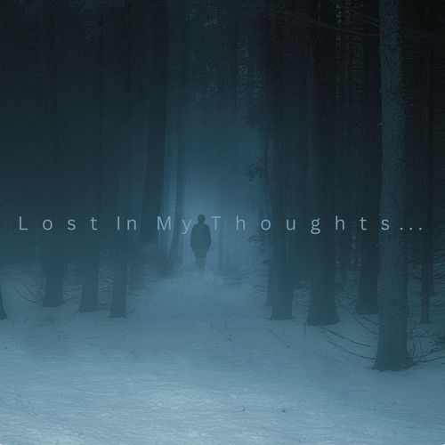 Lost In My Thoughts