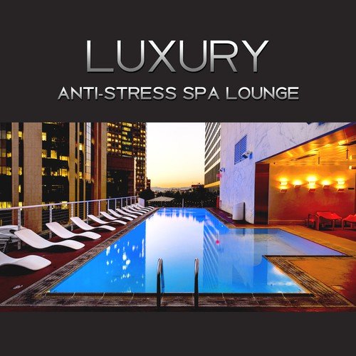 Luxury Anti-stress Spa Lounge: Massage Music, Mindfulness Relaxing, Inner Peace & Reduce Stress