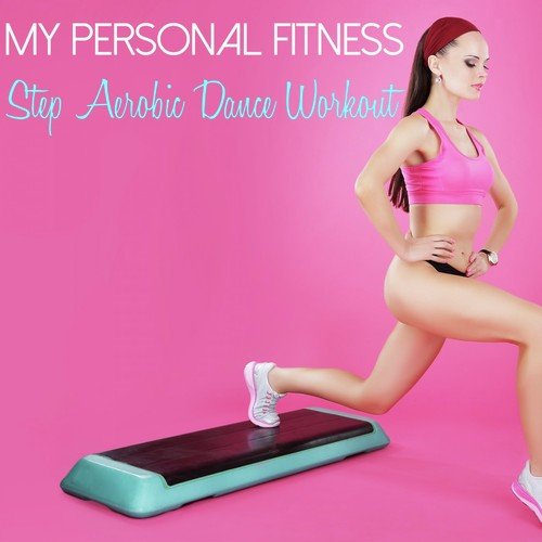 My Personal Fitness - Step Aerobic Dance Workout