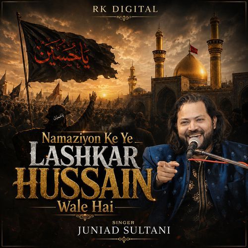 Namaziyon Ke Ye Lashkar Hussain Wale Hai