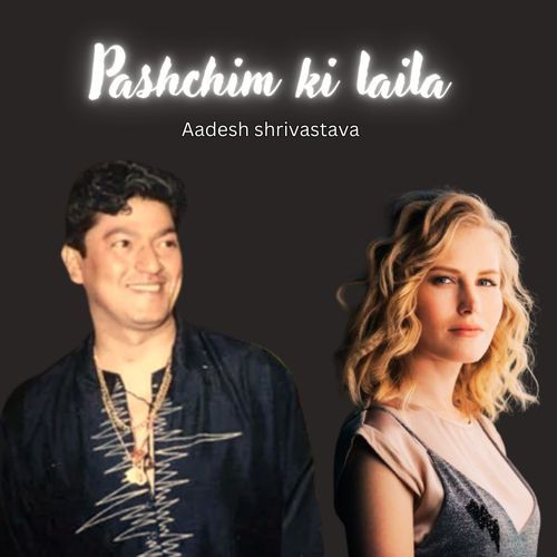 PASHCHIM KI LAILA