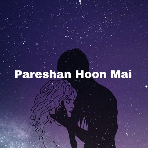 Pareshan Hoon Mai