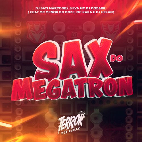 Sax do Megatron (feat. MC MENOR DO DOZE, MC KAKA &amp; DJ Helan)_poster_image