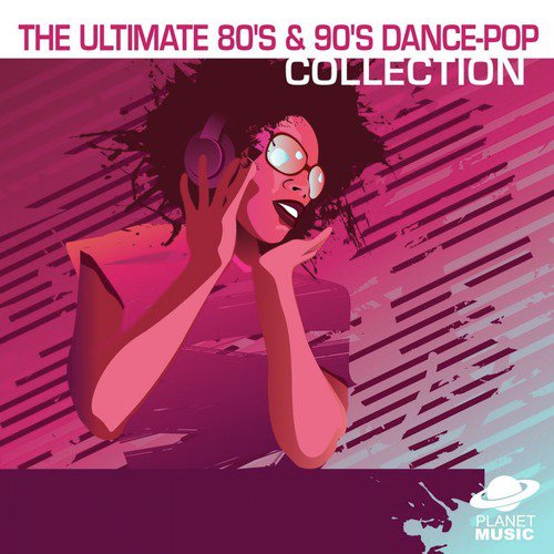 The Ultimate 80's and 90's Dance-Pop Collection Volume 1