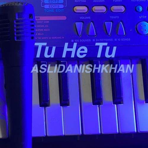 Tu He Tu - ASLIDANISHKHAN