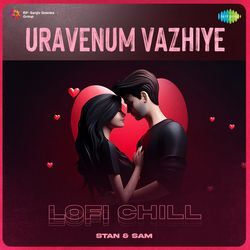 Uravenum Vazhiye - Lofi Chill-CFEReRt5QQs